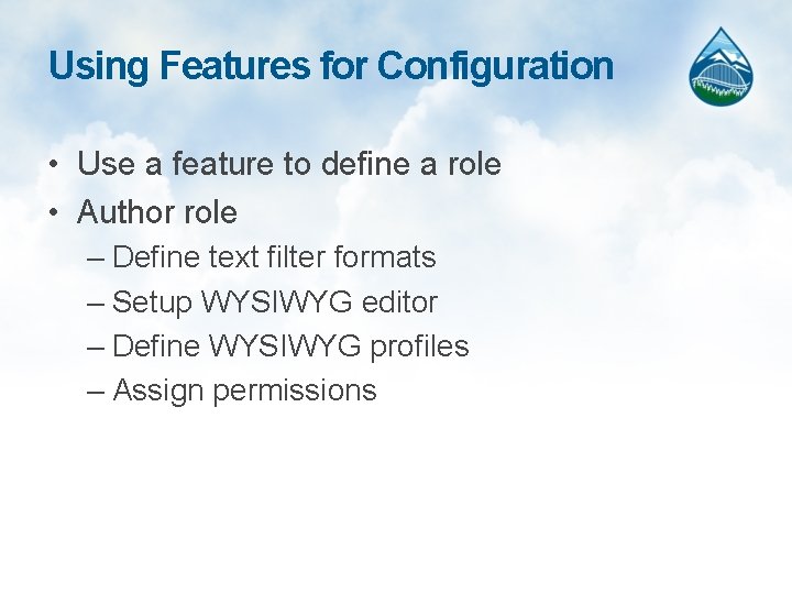 Using Features for Configuration • Use a feature to define a role • Author