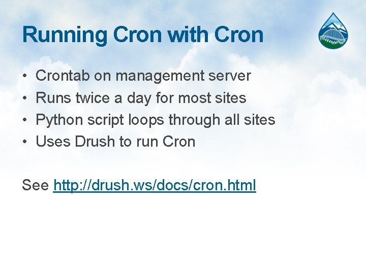 Running Cron with Cron • • Crontab on management server Runs twice a day