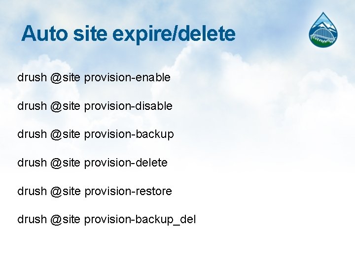 Auto site expire/delete drush @site provision-enable drush @site provision-disable drush @site provision-backup drush @site