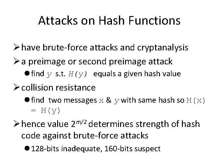 Attacks on Hash Functions Ø have brute-force attacks and cryptanalysis Ø a preimage or