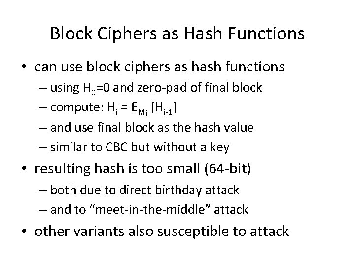 Block Ciphers as Hash Functions • can use block ciphers as hash functions –
