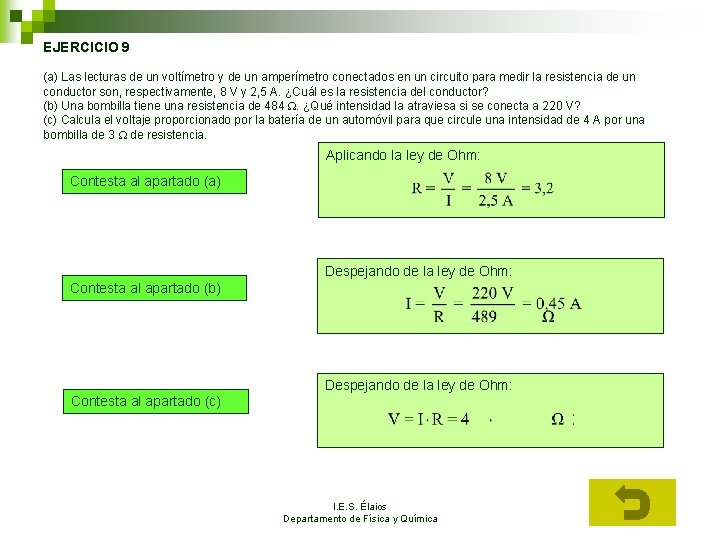 EJERCICIO 9 (a) Las lecturas de un voltímetro y de un amperímetro conectados en