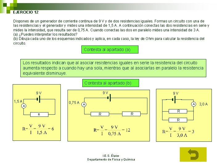 EJERCICIO 12 Dispones de un generador de corriente continua de 9 V y de