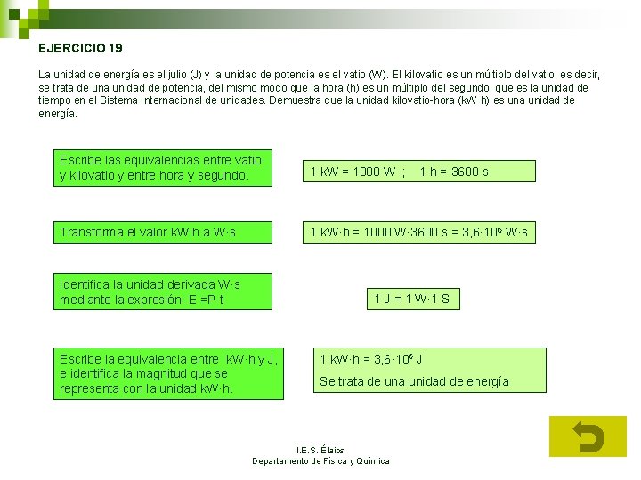 EJERCICIO 19 La unidad de energía es el julio (J) y la unidad de