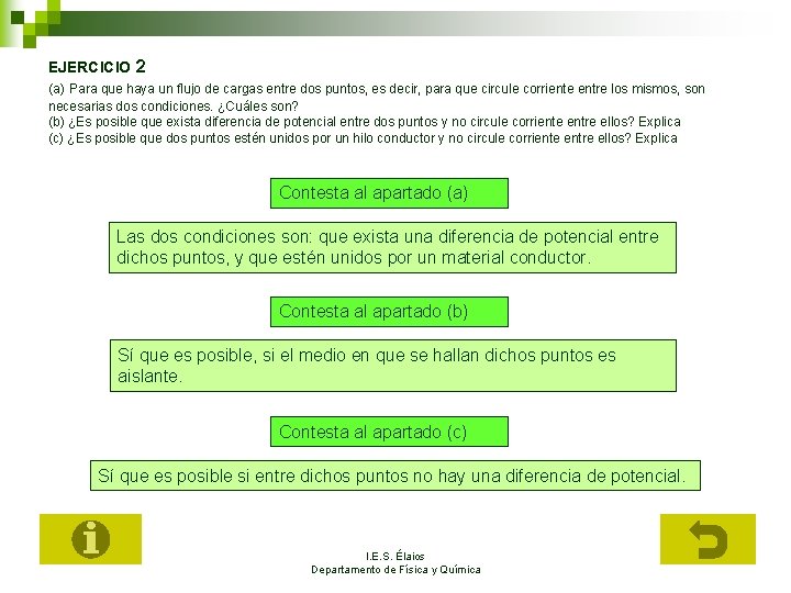 EJERCICIO 2 (a) Para que haya un flujo de cargas entre dos puntos, es