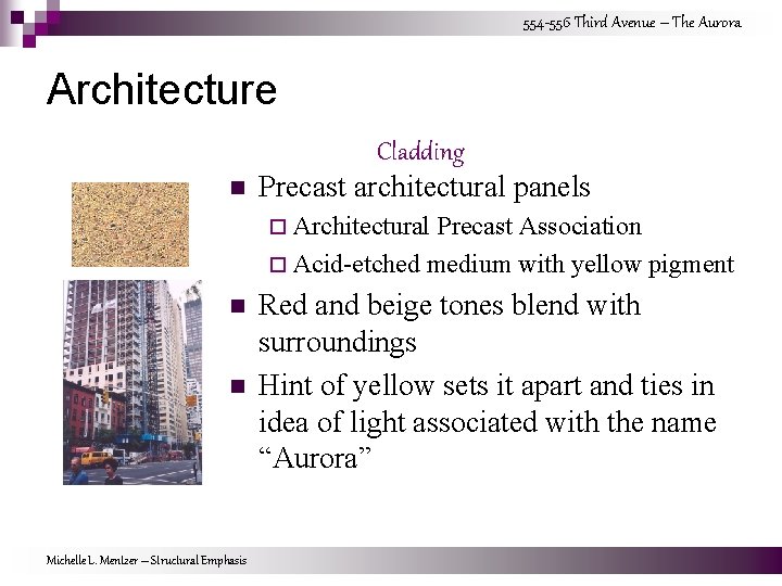 554 -556 Third Avenue – The Aurora Architecture n Cladding Precast architectural panels ¨