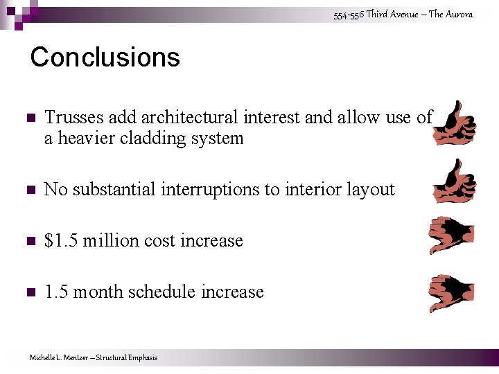 554 -556 Third Avenue – The Aurora Conclusions n Trusses add architectural interest and