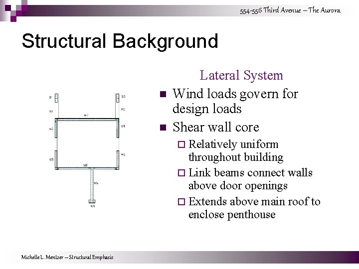554 -556 Third Avenue – The Aurora Structural Background n n Lateral System Wind
