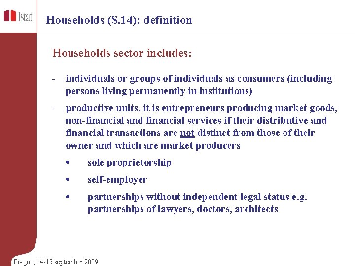 Households (S. 14): definition Households sector includes: - individuals or groups of individuals as Households (S. 14): definition Households sector includes: - individuals or groups of individuals as