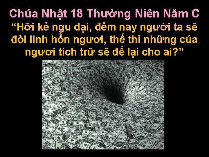 Chúa Nhật 18 Thường Niên Năm C “Hỡi kẻ ngu dại, đêm nay người