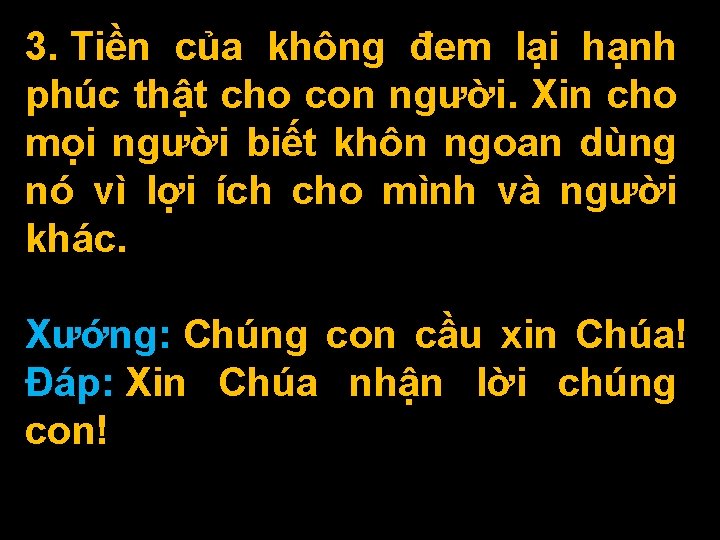 3. Tiền của không đem lại hạnh phúc thật cho con người. Xin cho