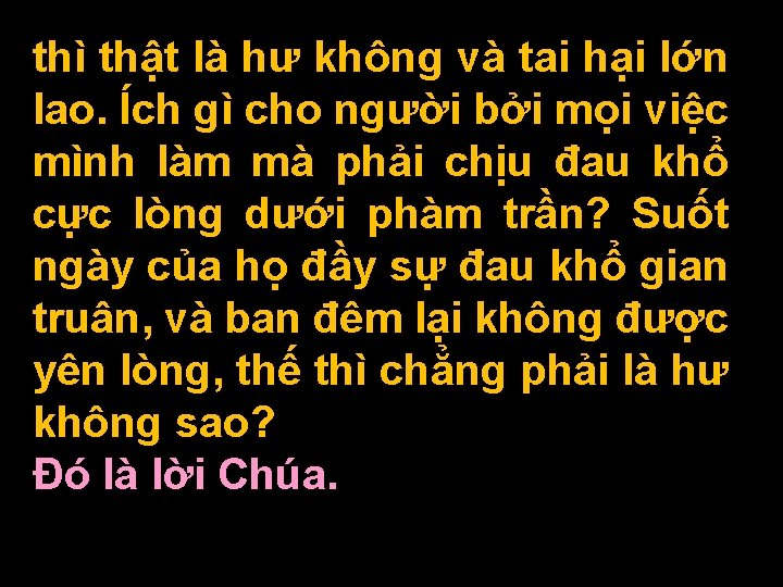 thì thật là hư không và tai hại lớn lao. Ích gì cho người