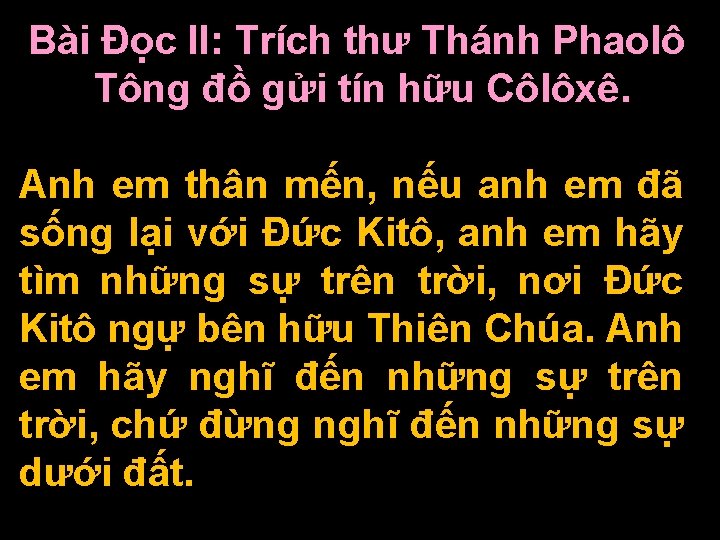 Bài Ðọc II: Trích thư Thánh Phaolô Tông đồ gửi tín hữu Côlôxê. Anh