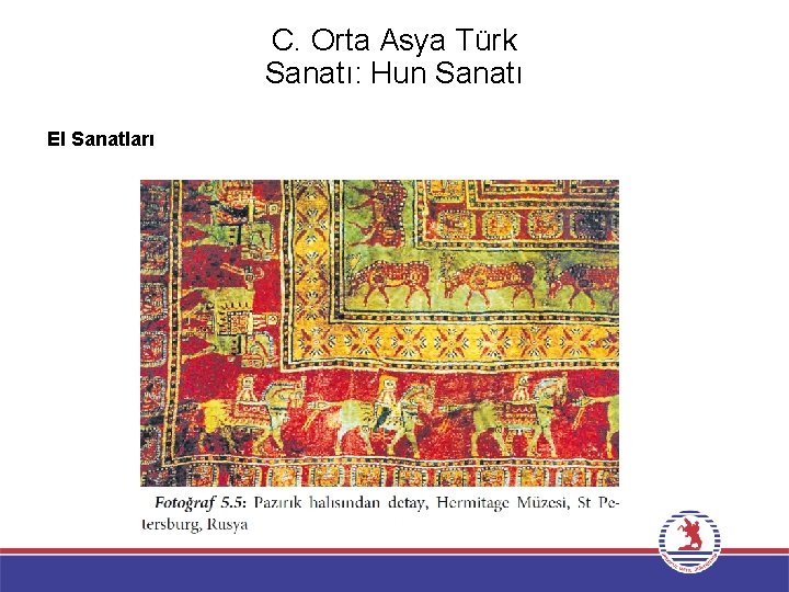 C. Orta Asya Türk Sanatı: Hun Sanatı El Sanatları 