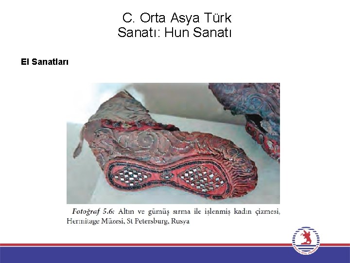 C. Orta Asya Türk Sanatı: Hun Sanatı El Sanatları 