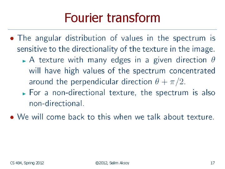 Fourier transform CS 484, Spring 2012 © 2012, Selim Aksoy 17 