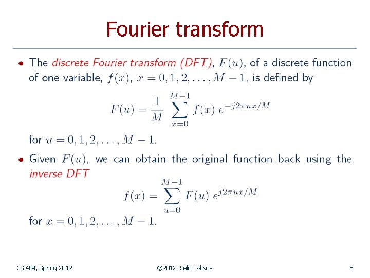 Fourier transform CS 484, Spring 2012 © 2012, Selim Aksoy 5 