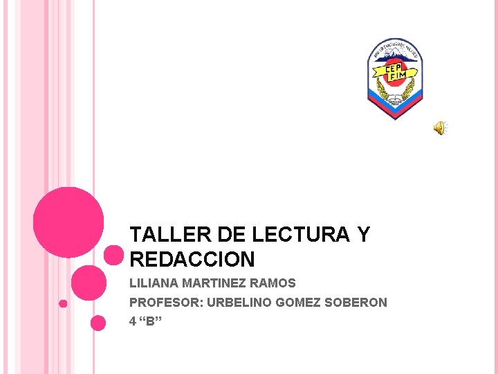 TALLER DE LECTURA Y REDACCION LILIANA MARTINEZ RAMOS PROFESOR: URBELINO GOMEZ SOBERON 4 “B”