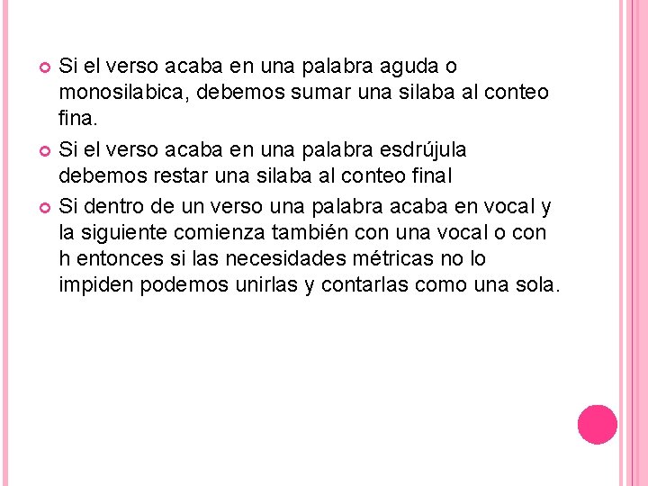 Si el verso acaba en una palabra aguda o monosilabica, debemos sumar una silaba