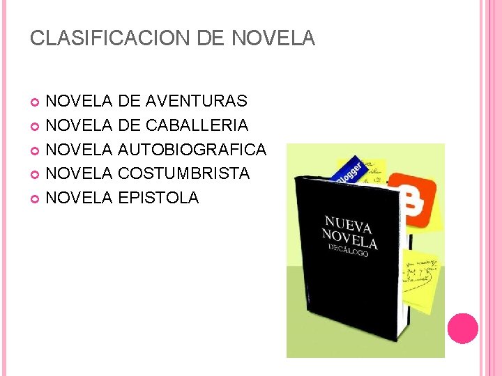 CLASIFICACION DE NOVELA DE AVENTURAS NOVELA DE CABALLERIA NOVELA AUTOBIOGRAFICA NOVELA COSTUMBRISTA NOVELA EPISTOLA
