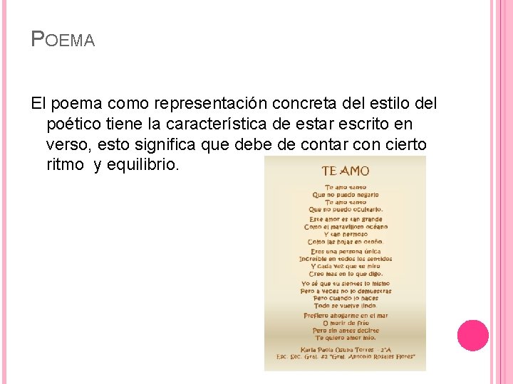 POEMA El poema como representación concreta del estilo del poético tiene la característica de