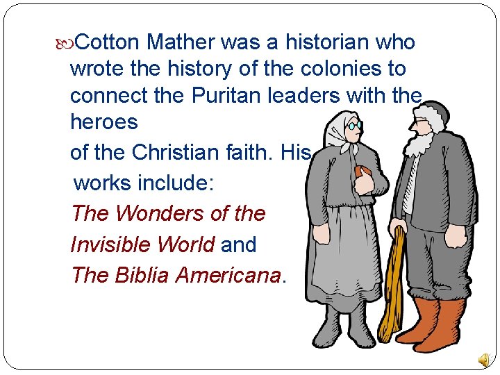  Cotton Mather was a historian who wrote the history of the colonies to