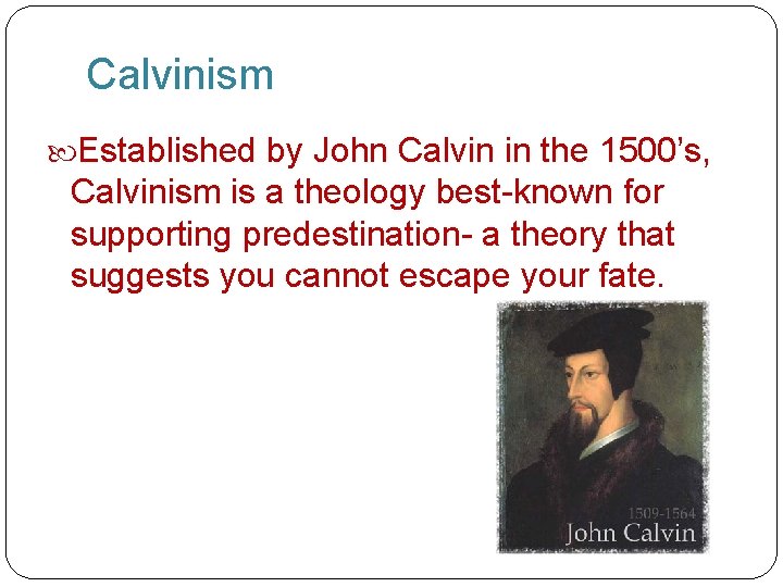 Calvinism Established by John Calvin in the 1500’s, Calvinism is a theology best-known for