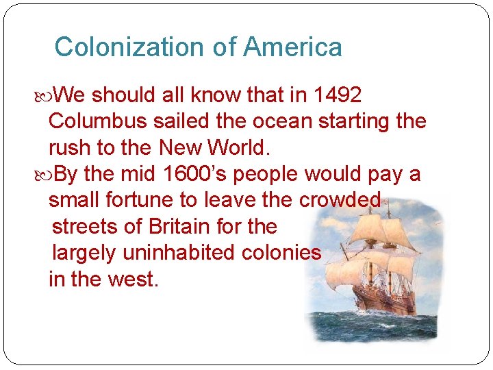 Colonization of America We should all know that in 1492 Columbus sailed the ocean