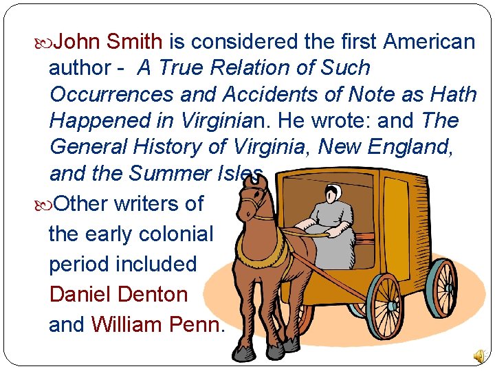  John Smith is considered the first American author - A True Relation of