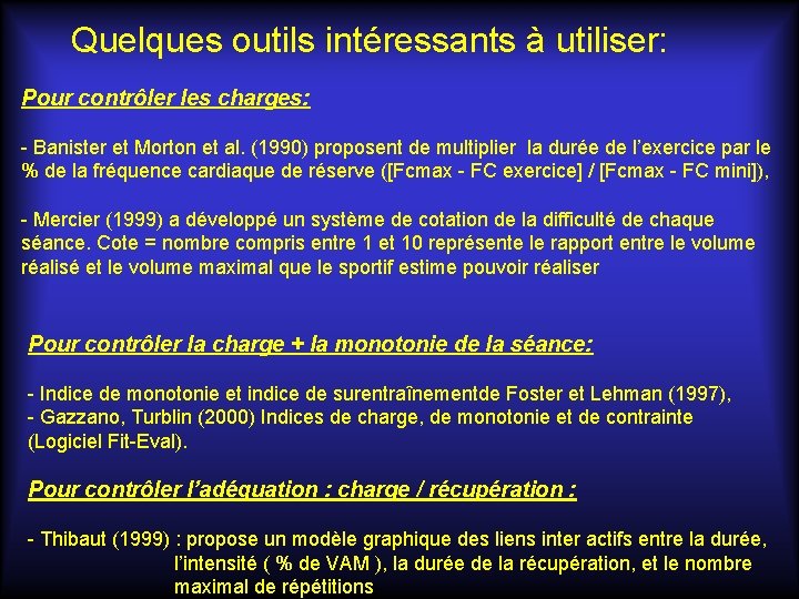 Quelques outils intéressants à utiliser: Pour contrôler les charges: - Banister et Morton et