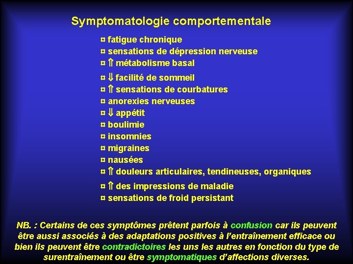 Symptomatologie comportementale ¤ fatigue chronique ¤ sensations de dépression nerveuse ¤ métabolisme basal ¤