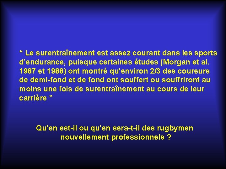 “ Le surentraînement est assez courant dans les sports d’endurance, puisque certaines études (Morgan