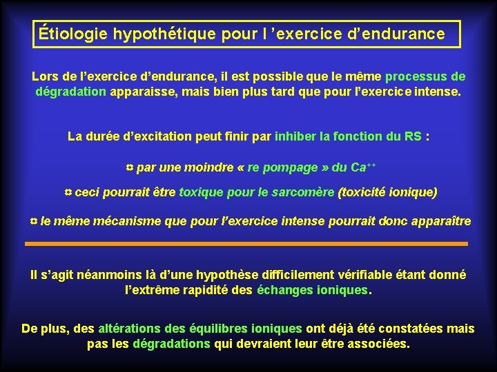 Étiologie hypothétique pour l ’exercice d’endurance Lors de l’exercice d’endurance, il est possible que