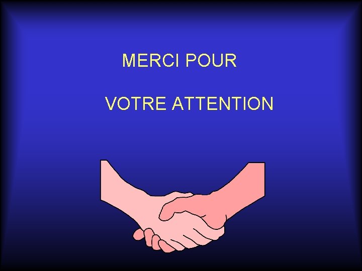 MERCI POUR VOTRE ATTENTION 