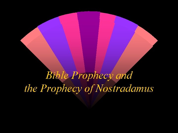 Bible Prophecy and the Prophecy of Nostradamus 