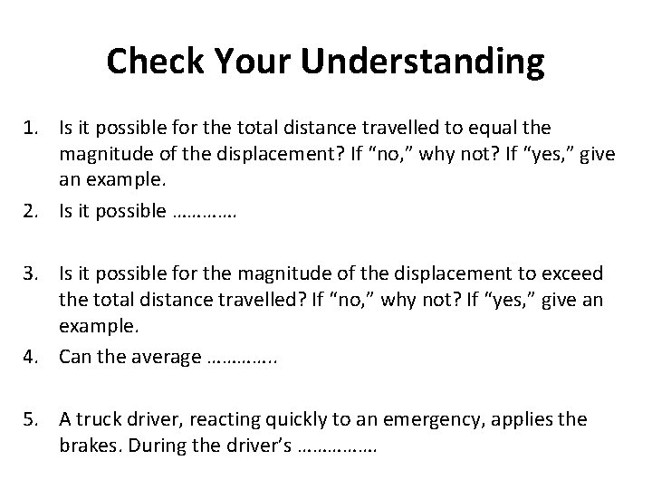 Check Your Understanding 1. Is it possible for the total distance travelled to equal