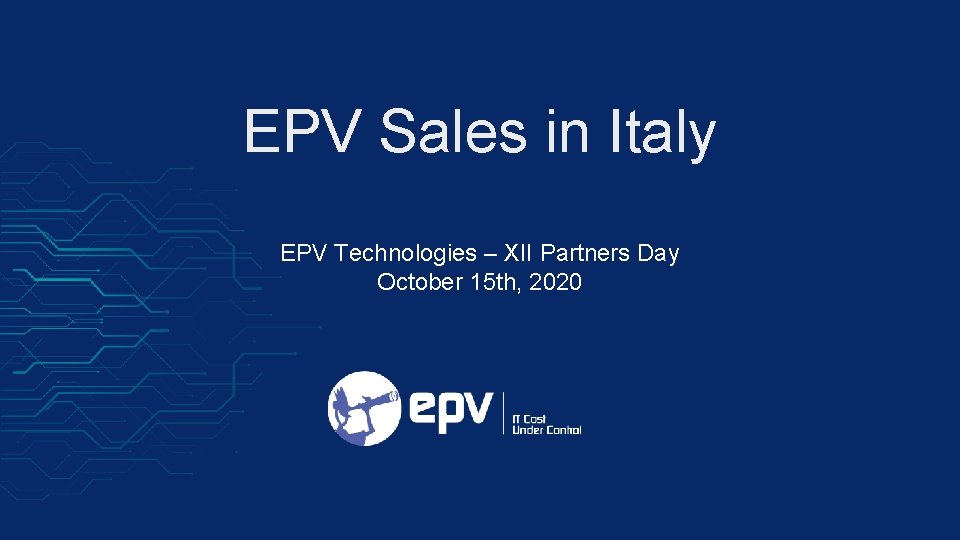 EPV Sales in Italy EPV Technologies – XII Partners Day October 15 th, 2020