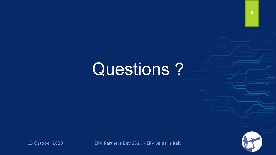 8 Questions ? 15 October 2020 EPV Partners Day 2020 - EPV Sales in