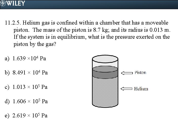 11. 2. 5. Helium gas is confined within a chamber that has a moveable