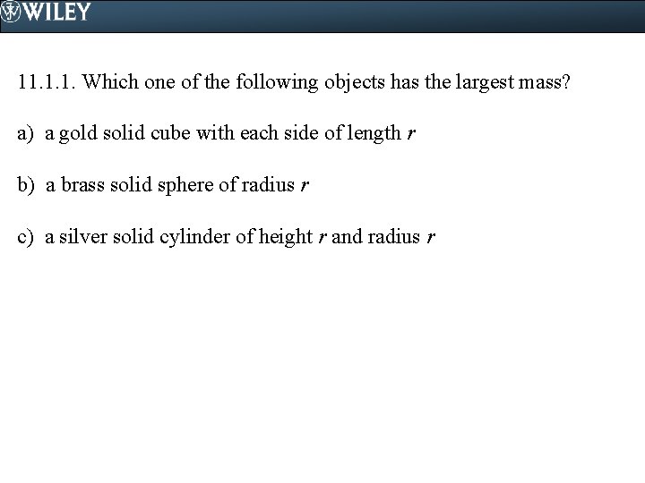 11. 1. 1. Which one of the following objects has the largest mass? a)