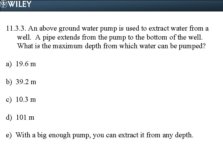 11. 3. 3. An above ground water pump is used to extract water from