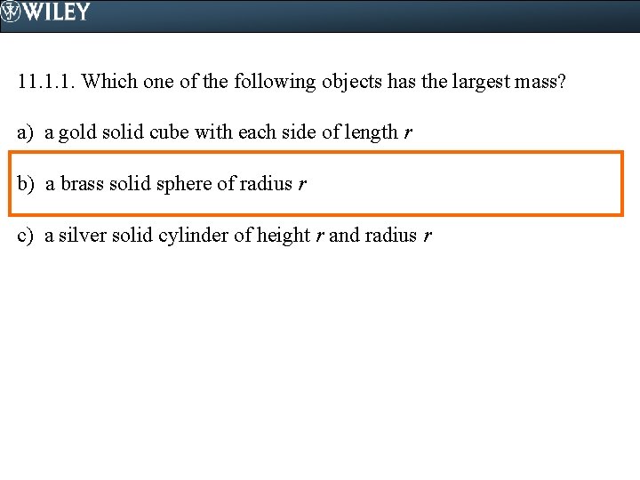 11. 1. 1. Which one of the following objects has the largest mass? a)