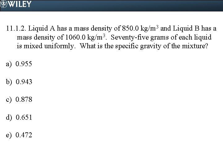 11. 1. 2. Liquid A has a mass density of 850. 0 kg/m 3