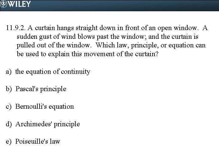 11. 9. 2. A curtain hangs straight down in front of an open window.