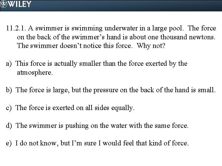 11. 2. 1. A swimmer is swimming underwater in a large pool. The force