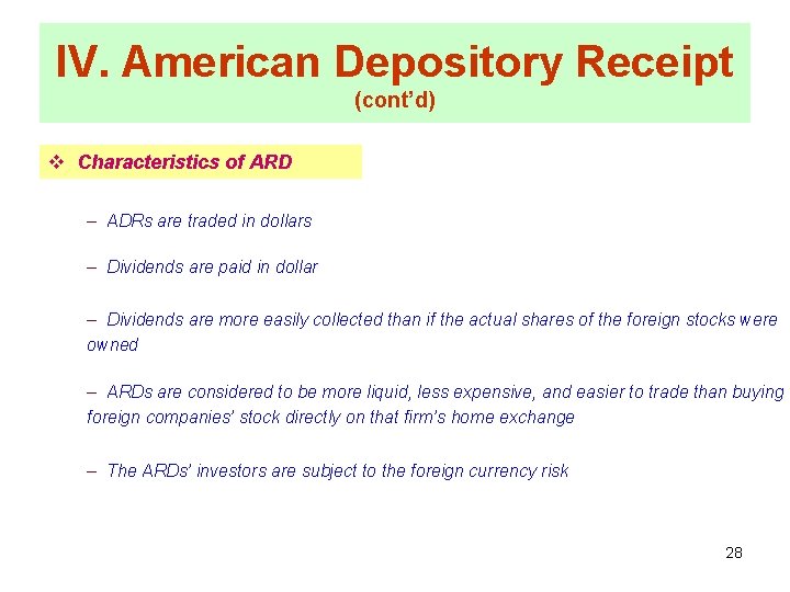 IV. American Depository Receipt (cont’d) v Characteristics of ARD – ADRs are traded in