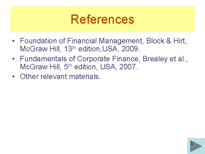 References • Foundation of Financial Management, Block & Hirt, Mc. Graw Hill, 13 th