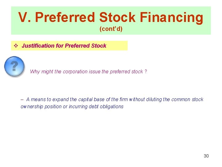 V. Preferred Stock Financing (cont’d) v Justification for Preferred Stock Why might the corporation
