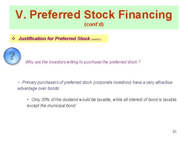 V. Preferred Stock Financing (cont’d) v Justification for Preferred Stock (cont’d) Why are the