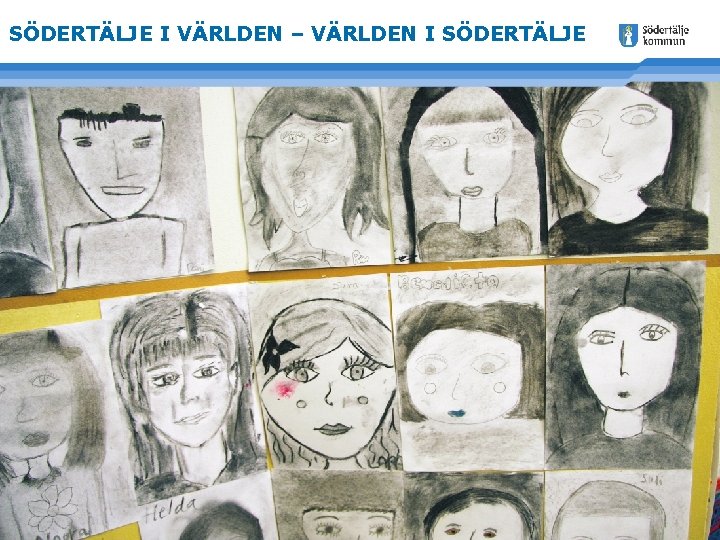 SÖDERTÄLJE I VÄRLDEN – VÄRLDEN I SÖDERTÄLJE www. sodertalje. se 